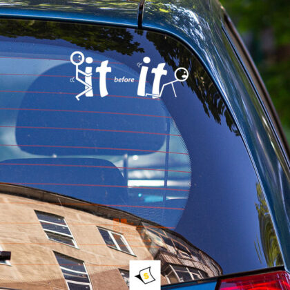 Стикер за кола - F*ck it before It F*cks You "F it"