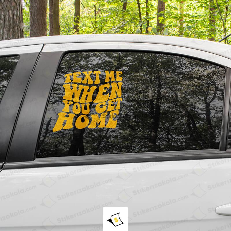 Стикер за кола - Text Me When You Get Home / Пиши ми когато се прибереш вкъщи